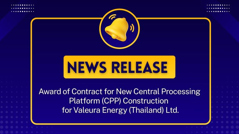 Award of Contract for New Central Processing Platform (CPP) Construction for Valeura Energy (Thailand) Ltd.